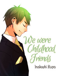 We were childhood friends